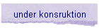 under konsruktion